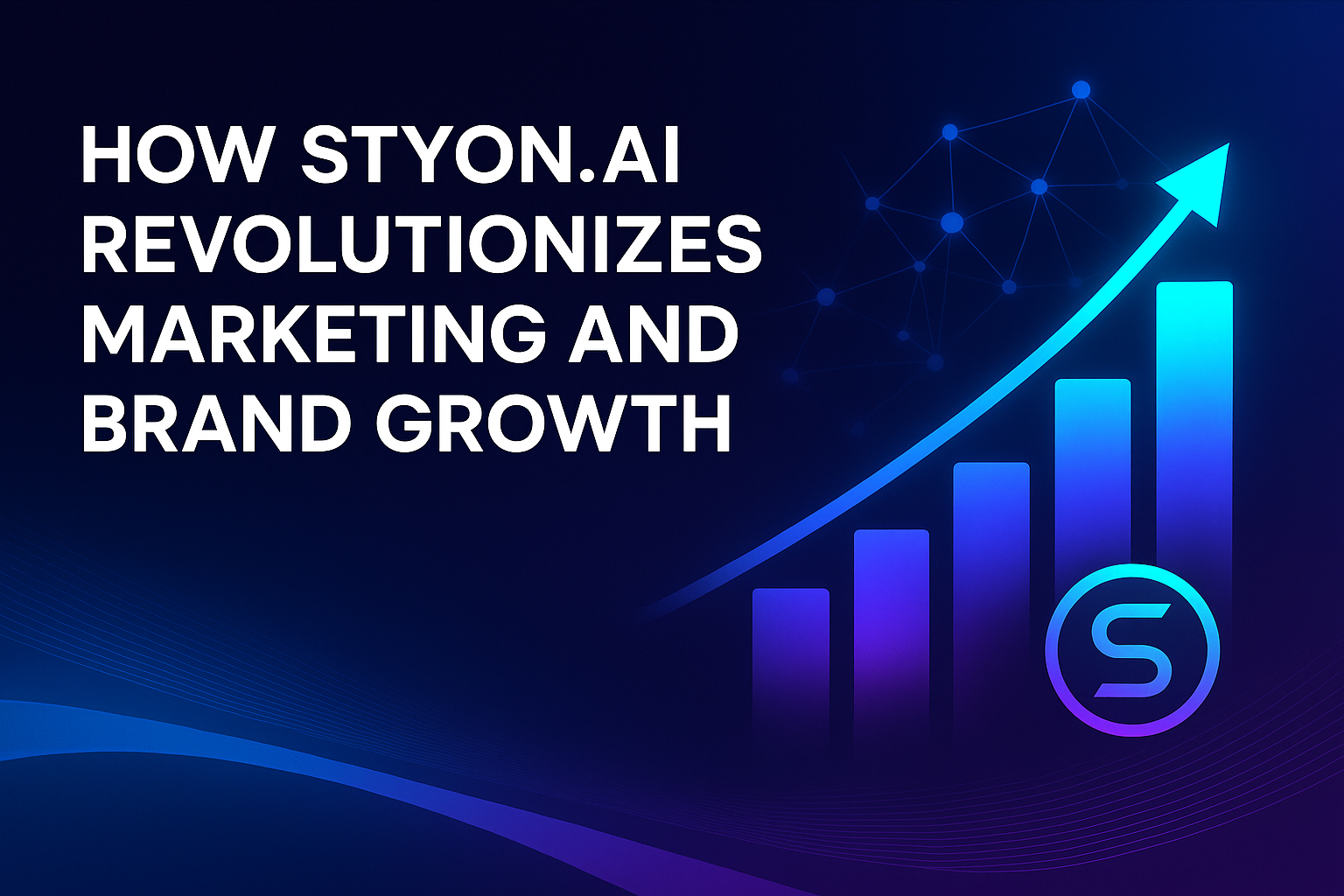 How STYON.AI Revolutionizes Marketing and Brand Growth