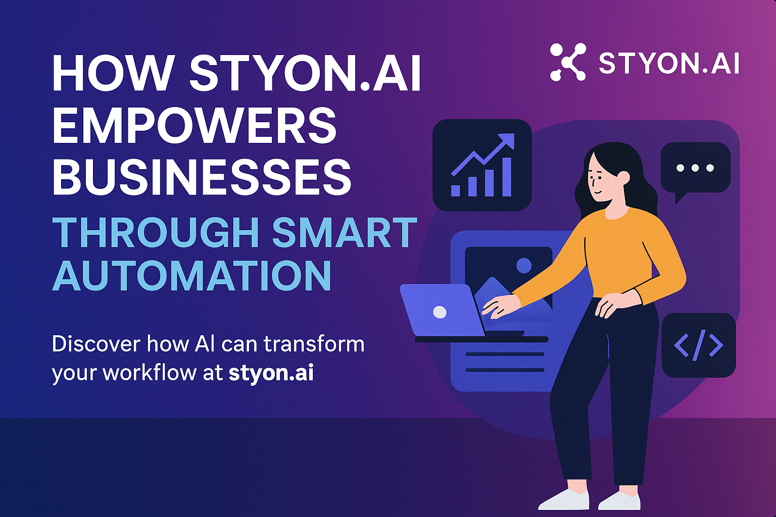 How STYON.AI Empowers Businesses Through Smart Automation