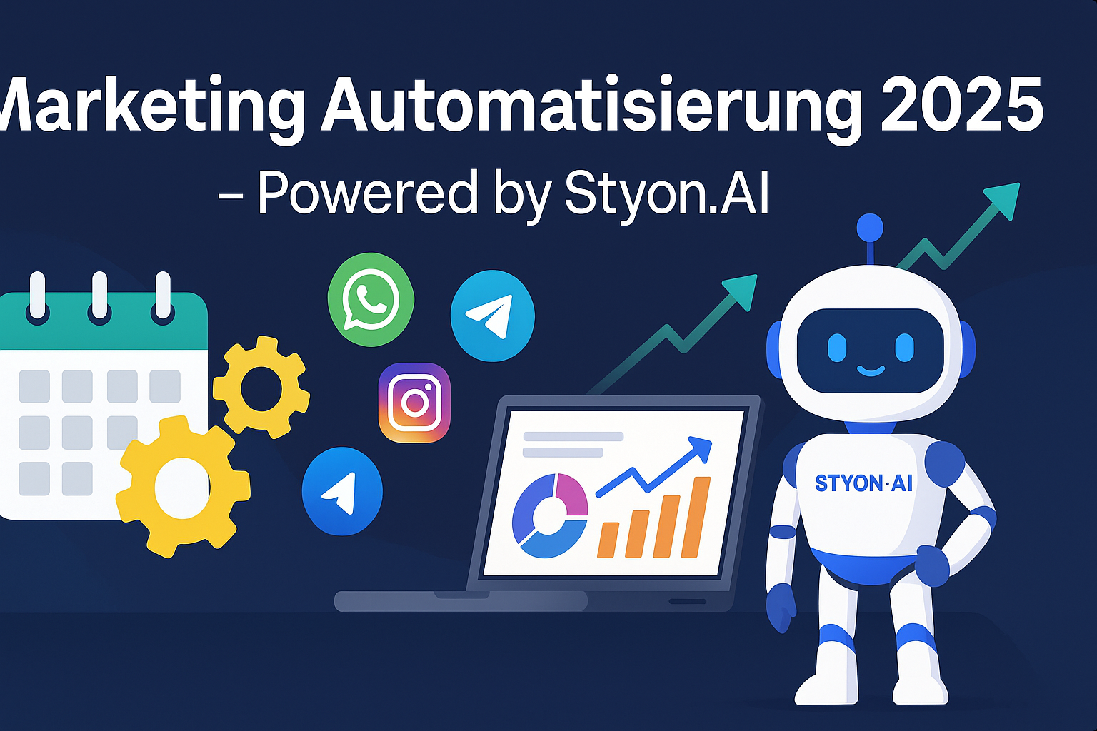 Marketing Automatisierung 2025: Wie Styon.AI Ihr Team entlastet und Ihr Wachstum beschleunigt