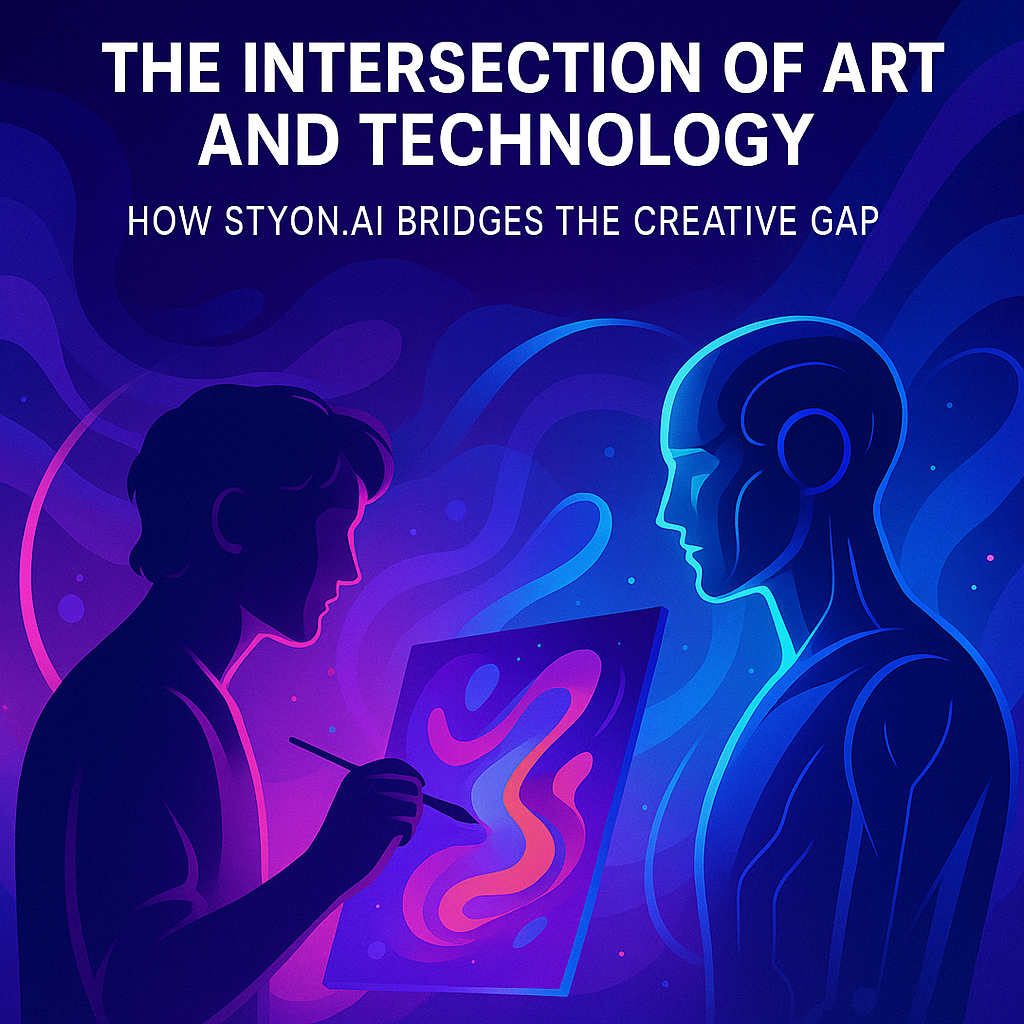 The Intersection of Art and Technology: How STYON.AI Bridges the Creative Gap