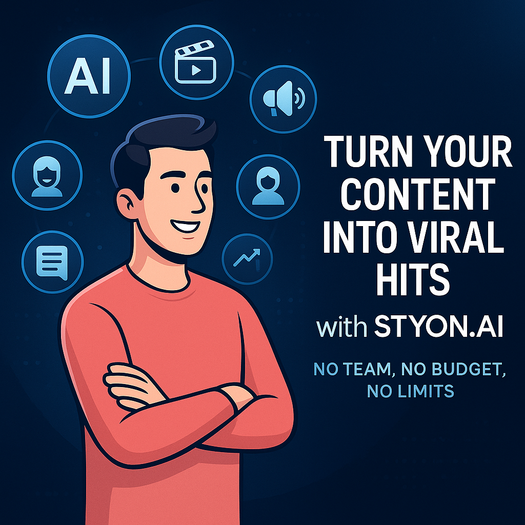Turn Your Content Into Viral Hits with STYON.AI – No Team, No Budget, No Limits