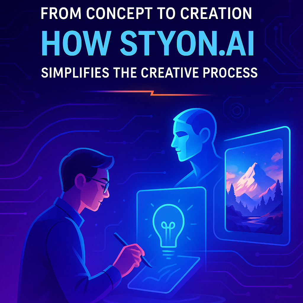From Concept to Creation: How STYON.AI Simplifies the Creative Process